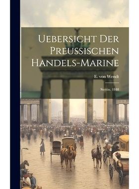 预订 Uebersicht Der Preussischen Handels-marine: Stettin. 1848: 9781020463419