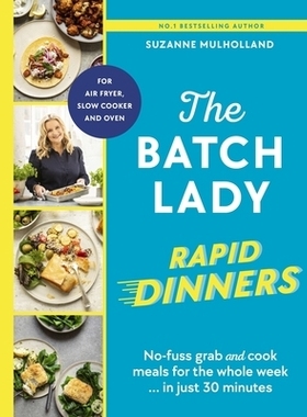 预订 The Batch Lady Rapid Dinners: No-fuss grab and cook meals for the whole week in just 30 minutes: No-fuss grab and c