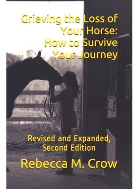 预订 Grieving the Loss of Your Horse: How to Survive Your Journey: Revised and Expanded, Second Edition: 9781976389634