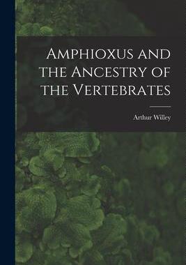 [预订]Amphioxus and the Ancestry of the Vertebrates [microform] 9781015119956
