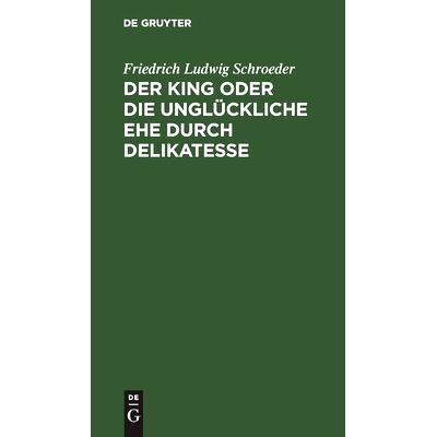 预订 Der King oder die unglückliche Ehe durch Delikatesse: Ein Lustspiel in vier Aufzügen: 9783112513033