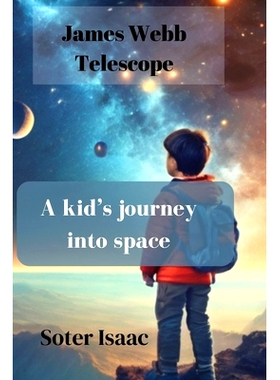 预订 James Webb Telescope: A kid’s journey into space: 9798876810427