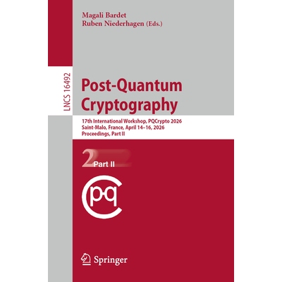 预订 Post-Quantum Cryptography 17th International Workshop, PQCrypto 2026, Saint-Malo, France, April 14–16, 2026, Proce
