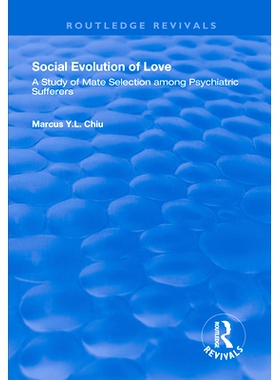 预订 Social Evolution of Love: A Study of Mate Selection Among Psychiatric Sufferers: 9781138347892