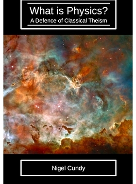 预订 What is Physics?: A defence of classical theism: 9798568549284