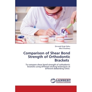 预订 Comparison of Shear Bond Strength of Orthodontic Brackets 正畸托槽剪切粘结强度的比较: 9786202802451