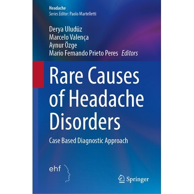预订 Rare Causes of Headache Disorders: Case Based Diagnostic Approach 头痛疾病的罕见原因：基于病例的诊断方法: 978303210