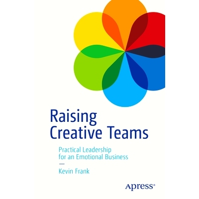 预订 Raising Creative Teams: Practical Leadership for an Emotional Business 培养创意团队：情感型企业的实用领导力: 979886