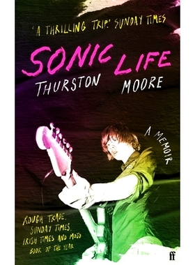 预订 Sonic Life: The new memoir from the Sonic Youth founding member 音速生活：音速青年创始成员的新回忆录: 9780571373970