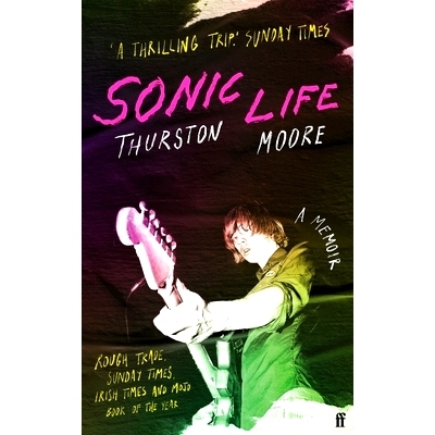 预订 Sonic Life: The new memoir from the Sonic Youth founding member 音速生活：音速青年创始成员的新回忆录: 9780571373970