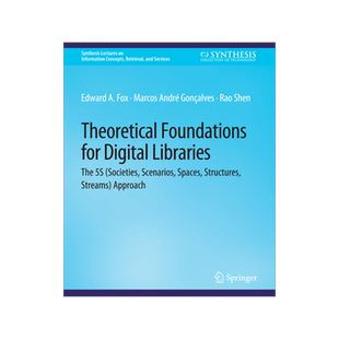 预订 Theoretical Foundations for Digital Libraries: The 5s (Societies, Scenarios, Spaces, Structures, Streams) Approach