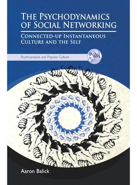 预订 The Psychodynamics of Social Networking: Connected-up Instantaneous Culture and the Self: 9780367101367