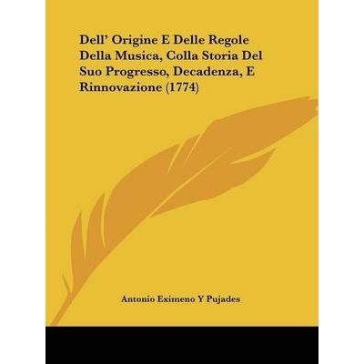 预订 Dell’ Origine E Delle Regole Della Musica, Colla Storia Del Suo Progresso, Decadenza, E Rinnovazione (1774): 97811