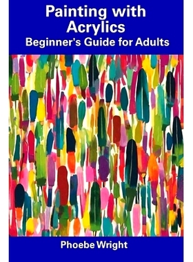 预订 Painting with Acrylics: Beginner’s Guide for Adults: 9798857376799