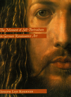 【预订】The Moment of Self-Portraiture in German Renaissance Art 9780226449999