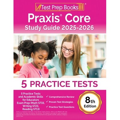 预订 Praxis Core Study Guide 2025-2026: 5 Practice Tests and Academic Skills for Educators Exam Prep (Math 5733, Writing