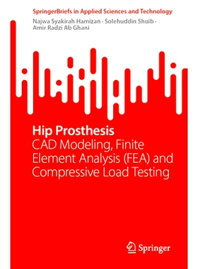 预订 Hip Prosthesis: CAD Modeling, Finite Element Analysis (FEA) and Compressive Load Testing 髋关节假体：CAD 建模、有限