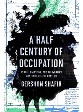 预订 A Half Century of Occupation: Israel, Palestine, and the World’s Most Intractable Conflict: 9780520293502