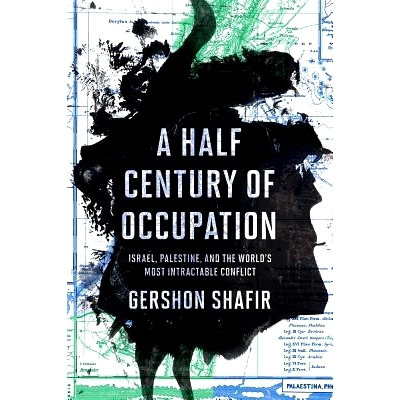 预订 A Half Century of Occupation: Israel, Palestine, and the World’s Most Intractable Conflict: 9780520293502