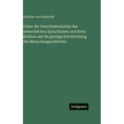 预订 Ueber die Verschiedenheiten des menschlichen Sprachbaues und ihren Einfluss auf die geistige Entwickelung des Mensc