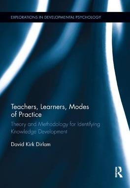 【预订】Teachers, Learners, Modes of Practice: Theory and Methodology for Identifying Knowledge Development