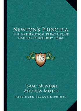预订 Newton’s Principia: The Mathematical Principles Of Natural Philosophy (1846): 9781163955703