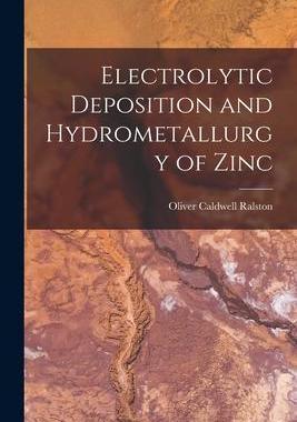[预订]Electrolytic Deposition and Hydrometallurgy of Zinc 9781017113785