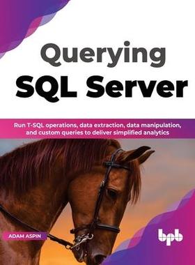 [预订]Querying SQL Server: Run T-SQL operations, data extraction, data manipulation, and custom queries to 9789355512376