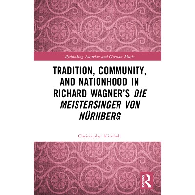 预订 Tradition, Community, and Nationhood in Richard Wagner’s Die Meistersinger von Nürnberg 理查德·瓦格纳《纽伦堡的