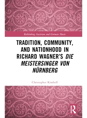 预订 Tradition, Community, and Nationhood in Richard Wagner’s Die Meistersinger von Nürnberg 理查德·瓦格纳《纽伦堡的
