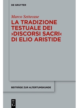 预订 La tradizione testuale dei ›Discorsi sacri‹ di Elio Aristide 埃利奥·阿里斯蒂德《神圣话语》的文本传统: 9783111240