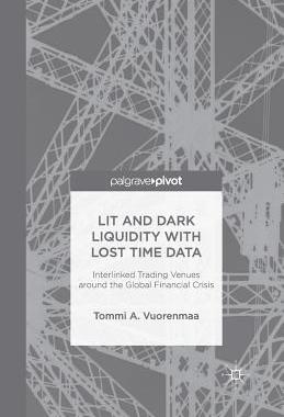 【预订】Lit and Dark Liquidity with Lost Time Data: Interlinked Trading Venues around the Global Financial Crisis