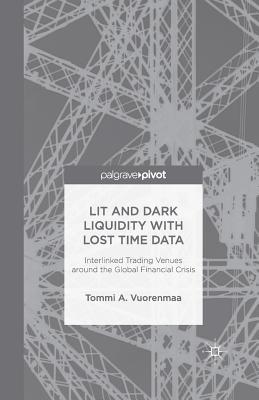 【预订】Lit and Dark Liquidity with Lost Time Data: Interlinked Trading Venues around the Global Financial Crisis