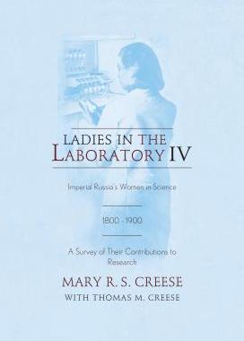[预订]Ladies in the Laboratory IV: Imperial Russia’s Women in Science, 1800-1900: A Survey of Their Cont 9781442247413