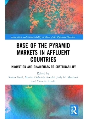预订 Base of the Pyramid Markets in Affluent Countries: Innovation and challenges to sustainability 富裕国家的金字塔市场