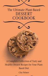 Dessert and 预订 Cookbook Based Ultimate Healthy Tasty Recipe Collection Plant The 9781802697247 Complete
