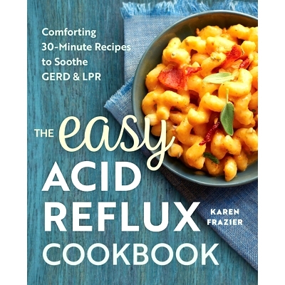 预订 The Easy Acid Reflux Cookbook: Comforting 30-Minute Recipes to Soothe Gerd & Lpr