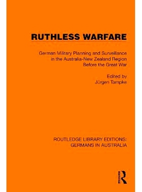 预订 Ruthless Warfare: German Military Planning and Surveillance in the Australia-New Zealand Region Before the Great Wa