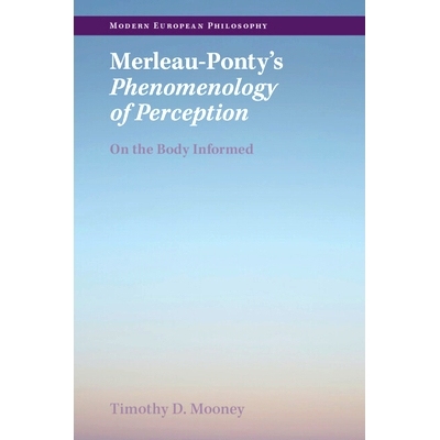 预订 Merleau-Ponty’s Phenomenology of Perception: On the Body Informed 梅洛·庞蒂的知觉现象学：在有感知的身体上: 978100