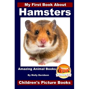 预订 My First Book About Hamsters - Amazing Animal Books - Children’s Picture Books: 9781519472823