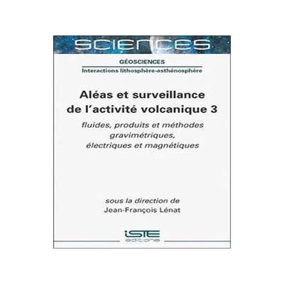 [预订]Aléas et surveillance de l’activité volcanique, Vol. 3. Fluides, produits et méthodes gravimét 9781789480467
