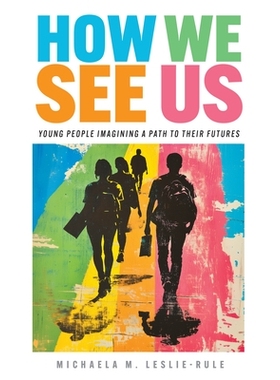 预订 How We See Us: Young People Imagining a Path to Their Futures: Young People Imagining a Path to Their Futures 我们