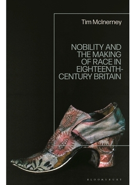 预订 Nobility and the Making of Race in Eighteenth-Century Britain 十八世纪英国的*与种族形成: 9781350346390
