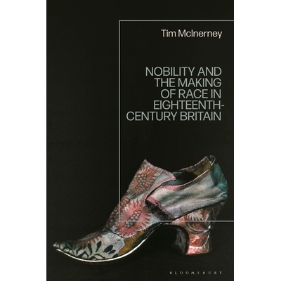 预订 Nobility and the Making of Race in Eighteenth-Century Britain 十八世纪英国的*与种族形成: 9781350346390
