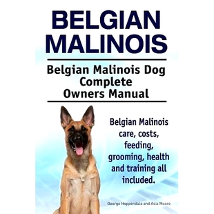 Manual. Belgian Complete 预订 care grooming Malinois feeding Malinois. hea Dog costs Owners