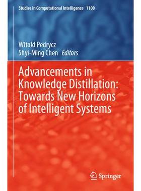 预订 Advancements in Knowledge Distillation: Towards New Horizons of Intelligent Systems知识蒸馏的进步：迈向智能系统的新