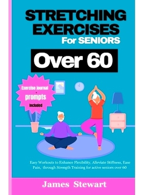预订 stretching exercises for seniors over 60: Easy Workouts to Enhance Flexibility, Alleviate Stiffness, Ease Pain, thr
