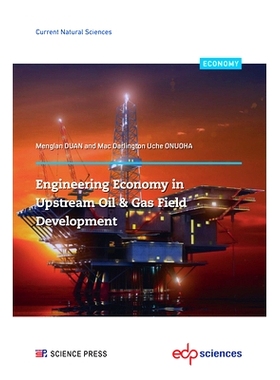 预订 Engineering Economy in Upstream Oil & Gas Field Development: A Concise Appraisal Technique for Investment Decision