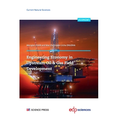 预订 Engineering Economy in Upstream Oil & Gas Field Development: A Concise Appraisal Technique for Investment Decision