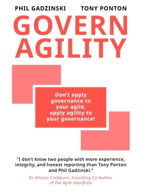 预订 Govern Agility: Don't Apply Governance to Your Agile Apply Agility to Your Governance!